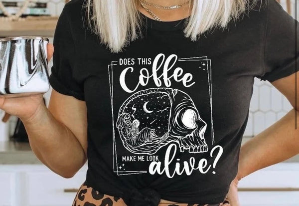 Does this Coffee make me look alive