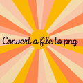 Convert a file to Png